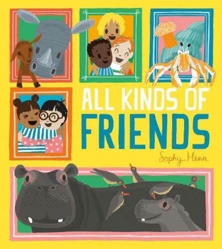 All kinds of friends by Sophy Henn